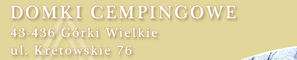 DOMKI CEMPINGOWE 43-436 Grki Wielkie, ul.kretowskie 76